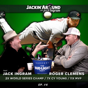 ROGER CLEMENS & Jack Ingram - Part 1 & 2 (Jackin’ Around Show I EP. #4)