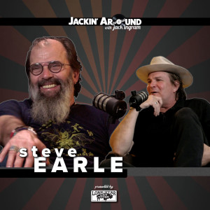 STEVE EARLE & Jack Ingram (Jackin’ Around Show I EP. #9)