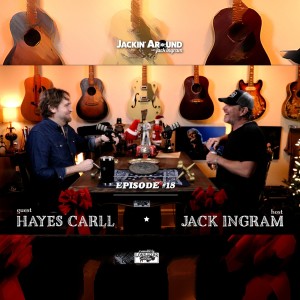 HAYES CARLL & Jack Ingram (Jackin‘ Around Show I EP. #18)