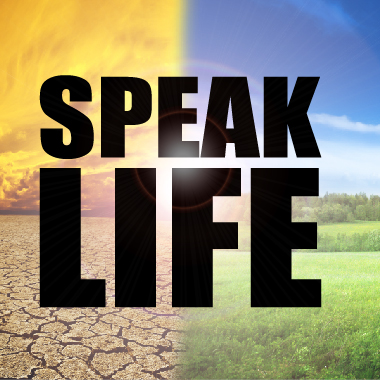 Speak Life - "The Motto of My Mouth"