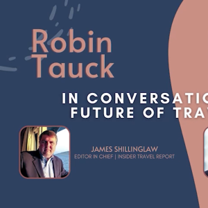 Robin Tauck Talks With Top Travel Editors James Shillinglaw and Arnie Weissmann
