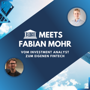 BVH meets Fabian Mohr - Vom Investment Analyst zum eigenen FinTech