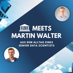 BVH meets Martin Walter - Aus dem Alltag eines Senior Data Scientists