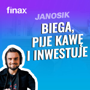 Finax Janosik | Biega, pije kawę i inwestuje