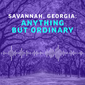 Introduction | Savannah Georgia Anything But Ordinary S0E0