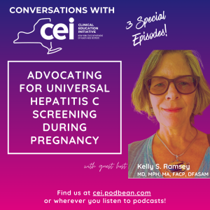 Special Conversations with CEI: Best Practices for Hepatitis C and Pregnancy Screening: Advice from a Fellow Clinician