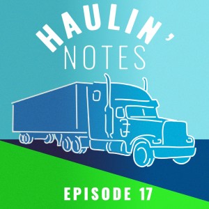 Haulin‘ Notes Episode 17: 2021 Year-In-Review