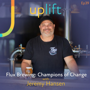 Ep39: Flux Brewing - Champions Of Change