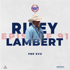 Episode 91 - Riley Lambert