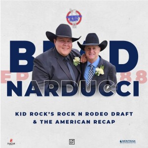 Episode 88 - Kid Rock’s Rock N Rodeo Draft feat. Brad Narducci