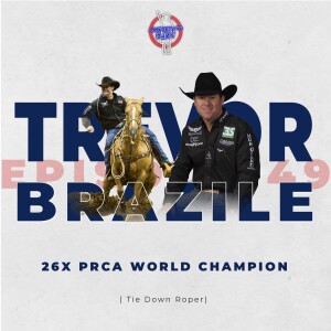 Episode 49 - Trevor Brazile