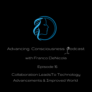 Collaboration Leads To Technology Advancements & Improved World (Episode 16)