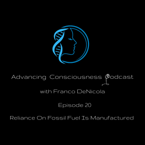 Reliance On Fossil Fuel Is Manufactured (Episode 20)