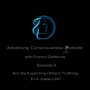 Are We Expecting Others To Bring In A Viable Life? (Episode 9)