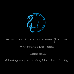 Allowing People To Play Out Their Reality (Episode 22)