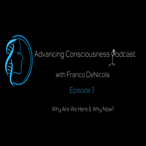 Why Are We Here & Why Now? (Episode 3)