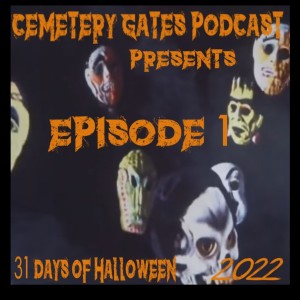 Cemetery Gates Podcast: 31 Days of Halloween 2022 Episode 1