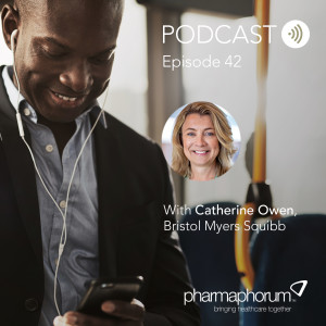 BMS’ Catherine Owen on pharma commercialisation: the pharmaphorum podcast