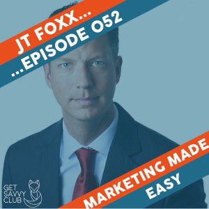 #052: JT Foxx - No nonsense chat with the Worlds Best Wealth & Business Coach!