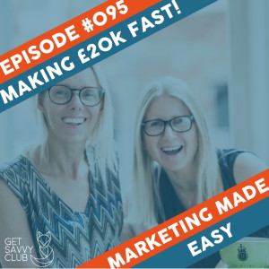 #095: How to make £20K FAST!