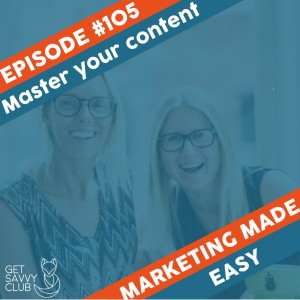 #105: Master your Content