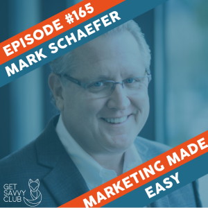 #165: Marketing Strategist & Keynote Speaker Mark Schaefer.