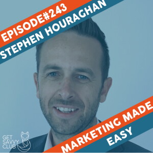 #243: Getting your Brand Strategy just right - Stephen Houraghan