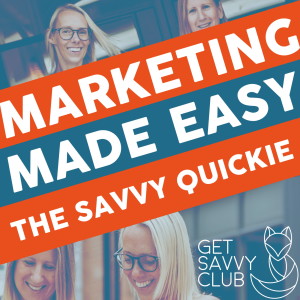 #055 Do ‘they’ know you’re in business? (The Savvy Quickie)