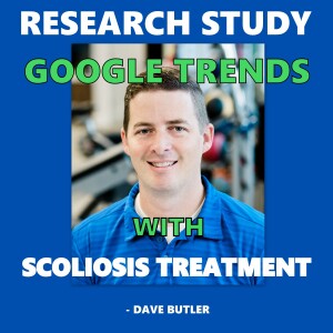Research Article: Scoliosis Treatment and Google Trends.  How do you know what to do?