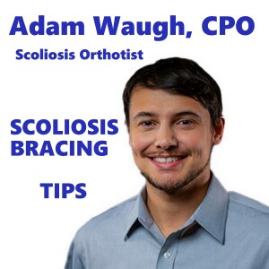 Adam Waugh, CPO on Scoliosis Bracing and His Philosophy on Getting Great Results