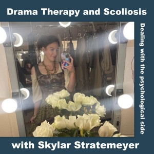 Helping Scoliosis with Drama Therapy with Skylar Stratemeyer