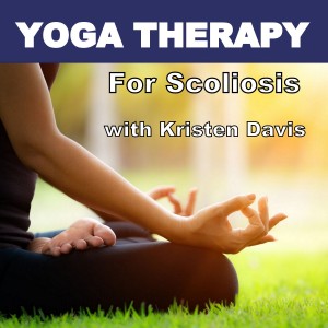 Yoga Therapy for Scoliosis with Kristen Davis