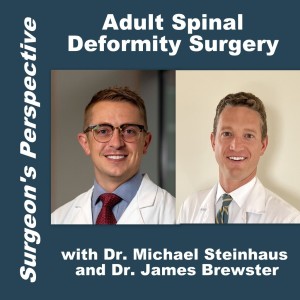 Adult Scoliosis and Spinal Deformity Surgery and Treatment with Dr Steinhaus and Dr Brewster