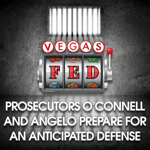 Prosecutors O’Connell And Angelo Prepare For An Anticipated Defense