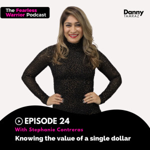 Knowing the value of a single dollar with Stephanie Contreras