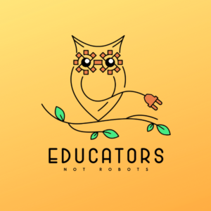 Introducing Educators, Not Robots Podcast