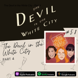 The Devil in the White City - Part 4