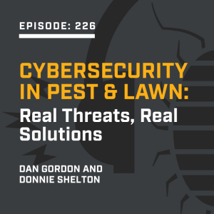 Episode 226: Cybersecurity in Pest & Lawn: Real Threats, Real Solutions