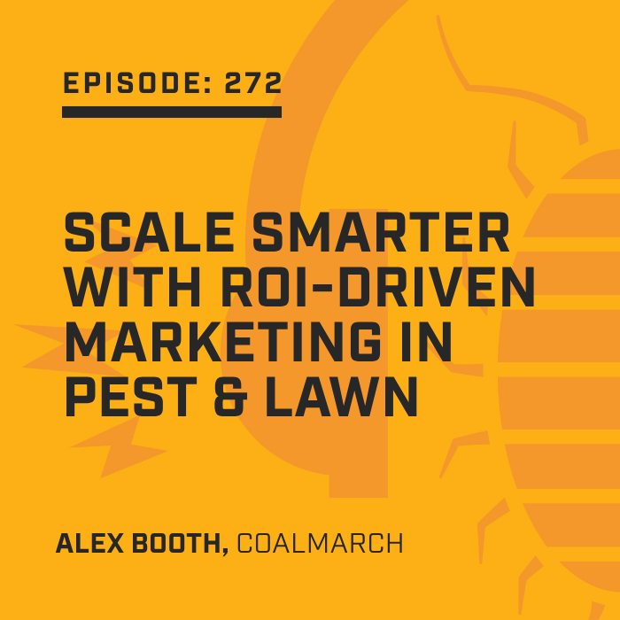 Episode 272: Scale Smarter with ROI-Driven Marketing in Pest & Lawn episode artwork
