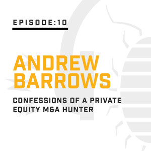 Episode:10 - Confessions of a Private Equity M&A Hunter