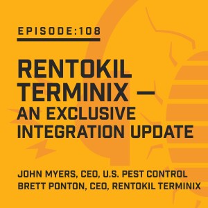 Episode 108:  Rentokil Terminix — an Exclusive Integration Update