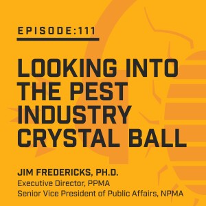 Episode 111:  Looking into the Pest Industry Crystal Ball