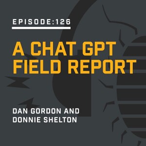 Episode 126:  A Chat GPT Field Report