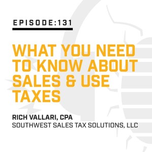 Episode 131:  What You Need to Know About Sales & Use Taxes
