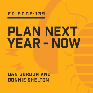Episode 139:  Plan Next Year — Now
