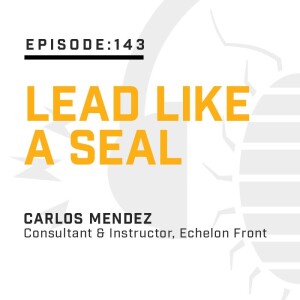 Episode 143:  Lead Like a SEAL