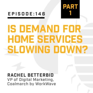 Episode 146:  Is Demand for Home Services Slowing Down? Part 1