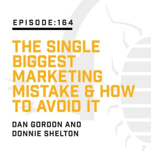 Episode 164:  The Single Biggest Marketing Mistake & How to Avoid It