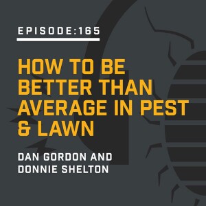 Episode 165: How To Be Better Than Average In Pest & Lawn