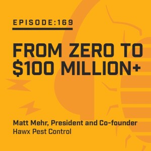 Episode  169:   From Zero to $100 Million+